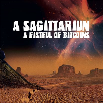 A Sagittariun - A Fistful Of Bitcoins - Elastic Dreams