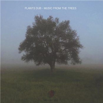 Plants Dub - Music From The Trees - Pregnant Void