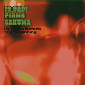 19 GADI PIRMS SAKUMA - 19 YEARS BEFORE THE BEGINNING - STROOM RECORDS