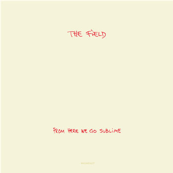 The Field - From Here We Go Sublime - Kompakt