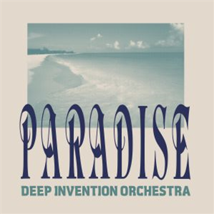 DEEP INVENTION ORCHESTRA - Paradise (remastered) - BEST RECORD