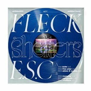 FLECK ESC - Shelters - Untitled Recs