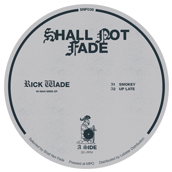 Rick Wade & Harrison BDP - In Mah Mind EP - Shall Not Fade