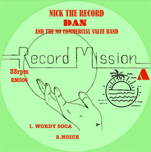 NICK THE RECORD, DAN & THE NO COMMERCIAL VALUE BAND - RECORD MISSION 6 - RECORD MISSION