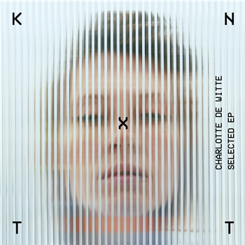 Charlotte de Witte - Selected EP - KNTXT