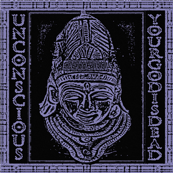 Unconscious - Your God is Dead LP - Detriti Records