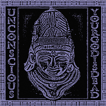 Unconscious - Your God is Dead LP - Detriti Records Unconscious - Your God is Dead LP - Detriti Records