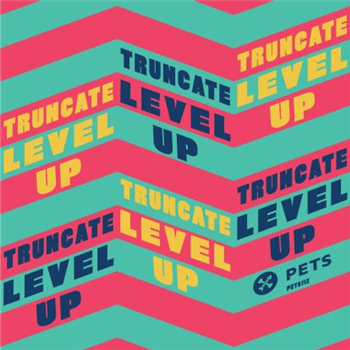 Truncate - Level Up Ep (w/ Dj Haus Remix) - Pets Recordings