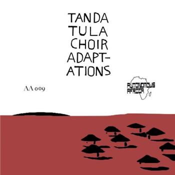 Tanda Tula Choir - Adap-Adations (Inc. Superpitcher / Red Axes / Lax / Esa Remixes) - Autonomous Africa