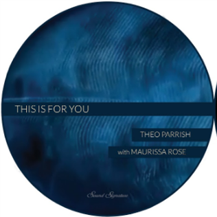 Theo Parrish, Maurissa Rose - This Is For You - Sound Signature