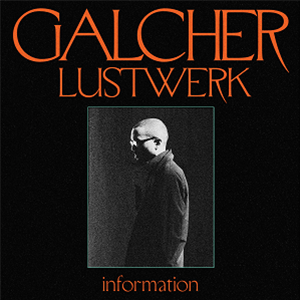 Galcher Lustwerk - Information - Ghostly