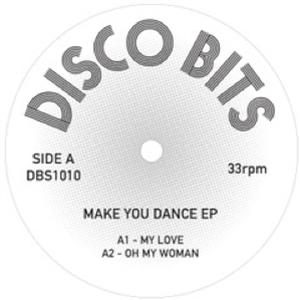 DISCO BITS - MAKE YOU DANCE EP - DISCO BITS DISCO BITS - MAKE YOU DANCE EP - DISCO BITS