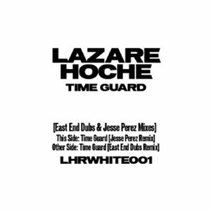 LAZARE HOCHE - Time Guard (East End Dubs/Jesse Perez Mix) - Lazare Hoche