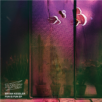 Bryan Kessler - Fun is Fun EP - Trick Bryan Kessler - Fun is Fun EP - Trick