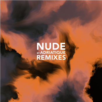 Adriatique - Nude Remixes (Inc. Tale Of Us / Mathame / Solomun / Kobosil / Rampa Remixes) - Afterlife