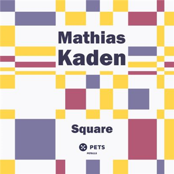 Mathias Kaden - Square - Pets Recordings