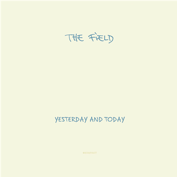 The Field - Yesterday and Today - Kompakt