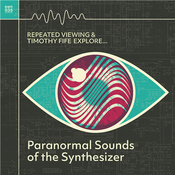 Repeated Viewing and Timothy Fife Explore... - PARANORMAL SOUNDS OF THE SYNTHESIZER - Burning Witches Records