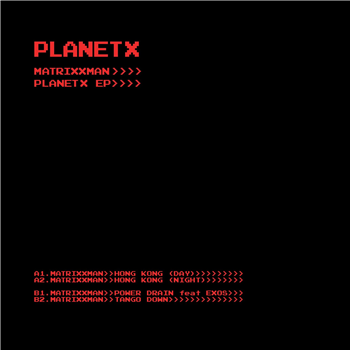 Matrixxman - Planet X EP - Planet X Matrixxman - Planet X EP - Planet X