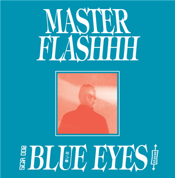 Master Flashhh - Blue Eyes - Supergenius Records