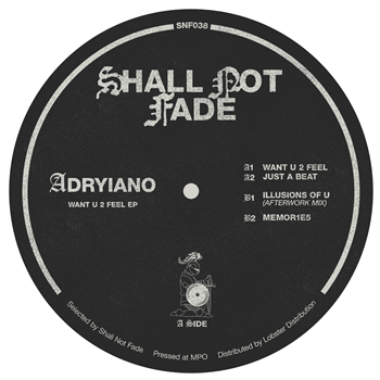 Adryiano - Want U 2 Feel - Shall Not Fade