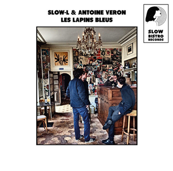 Slow-L / Antoine Veron - Les Lapins Bleus - Slow Bistro records