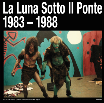 LA LUNA SOTTO IL PONTE - Alchimia Dell Svanimento (1983-1988) - INFOLINE LA LUNA SOTTO IL PONTE - Alchimia Dell Svanimento (1983-1988) - INFOLINE