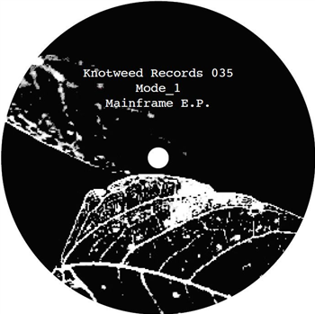 Mode_1 - Mainframe EP - Knotweed Records