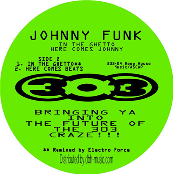 Johnny Funk - In The Ghetto/ Here Comes Johnny w/ Electro Force Remix - 303 Records Johnny Funk - In The Ghetto/ Here Comes Johnny w/ Electro Force Remix - 303 Records