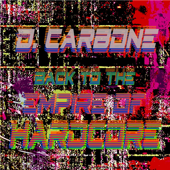 D. Carbone remix VTSS & 14Anger - Back To The Empire Of Hardcore [full colour sleeve] - Carbone Records