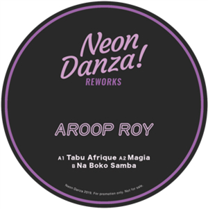 AROOP ROY - NEON DANZA REWORKS - NEON DANZA AROOP ROY - NEON DANZA REWORKS - NEON DANZA