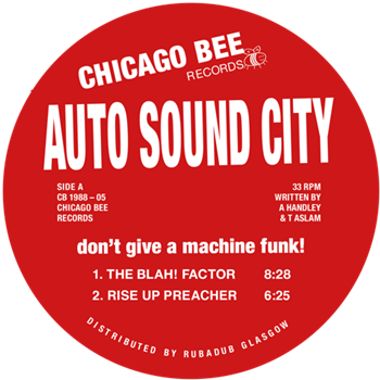 Auto Sound City - Don’t Give a Machine Funk! - Chicago Bee Records