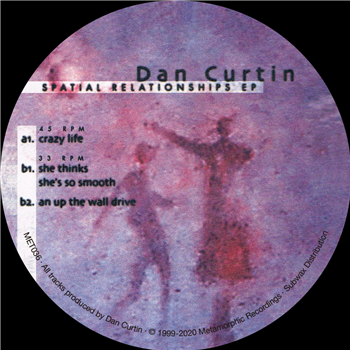 Dan Curtin - Spatial Relationships EP - Metamorphic Recordings