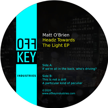 Matt O’Brien - Headz Towards The Light EP - Off-key Industries Matt O’Brien - Headz Towards The Light EP - Off-key Industries