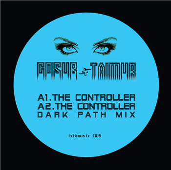 GOSUB & TAIMUR - THE CONTROLLER E.P - BLKMARKET MUSIC