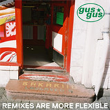 Gusgus - Remixes Are More Flexible - oroom