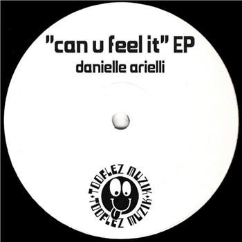Danielle Arielli - Can U Feel It EP - Tooflez Muzik Danielle Arielli - Can U Feel It EP - Tooflez Muzik