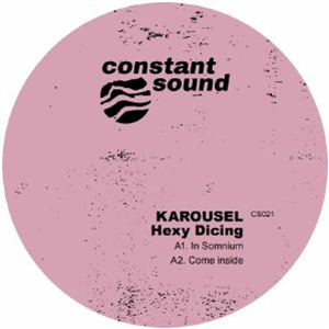 KAROUSEL - Hexy Dicing - Constant Sound