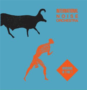 INTERNATIONAL NOISE ORCHESTRA - Marching In Time 1 - Emotional Rescue INTERNATIONAL NOISE ORCHESTRA - Marching In Time 1 - Emotional Rescue