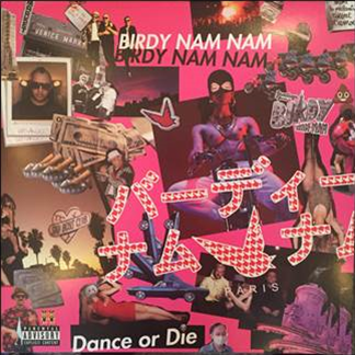 BIRDY NAM NAM - DANCE OR DIE - BNN BIRDY NAM NAM - DANCE OR DIE - BNN