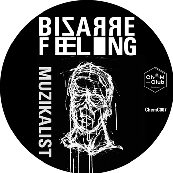 Muzikalist - Bizarre Feeling EP - CHEM CLUB RECORDS