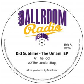 KID SUBLIME - THE UMAMI EP - BALLROOM RADIO RECORDS KID SUBLIME - THE UMAMI EP - BALLROOM RADIO RECORDS