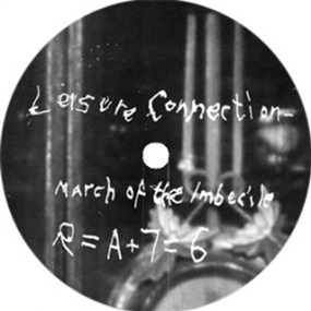 LEISURE CONNECTION - MARCH OF THE IMBECILE / LOVE FROM THE ASTROPLANE - R=A