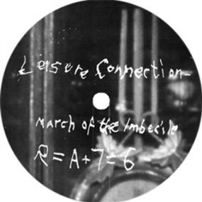 LEISURE CONNECTION - MARCH OF THE IMBECILE / LOVE FROM THE ASTROPLANE - R=A LEISURE CONNECTION - MARCH OF THE IMBECILE / LOVE FROM THE ASTROPLANE - R=A