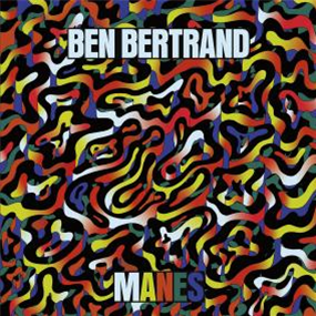 BEN BERTRAND - MANES - STROOM RECORDS