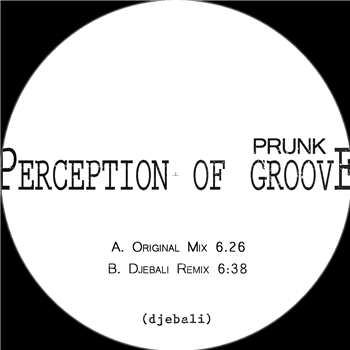Prunk -  Perception of Groove EP Djebali rmx - Djebali