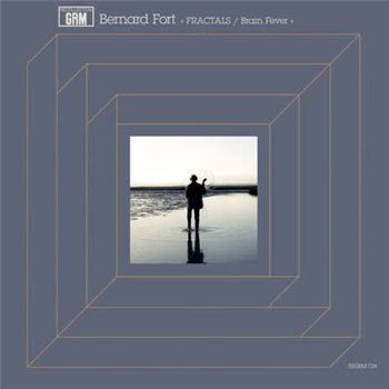 Bernard Fort - Fractals / Brain Fever - Recollection GRM