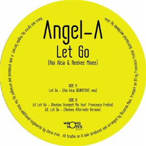 ANGEL A - Let Go (Kai Alce & Reekee mixes) - Wrong Notes ANGEL A - Let Go (Kai Alce & Reekee mixes) - Wrong Notes