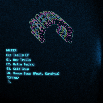 Hammer - Arp Trails EP - Soft Computing Hammer - Arp Trails EP - Soft Computing