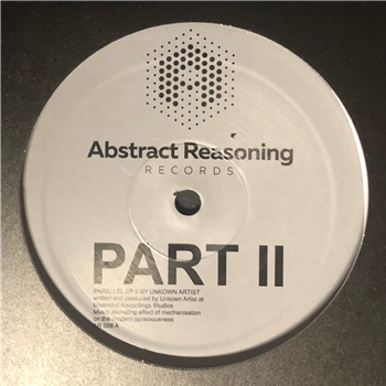 Unknown Artist - PARALLEL EP PART 2 - Abstract Reasoning Records